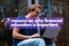 7 reasons on why financial education is important