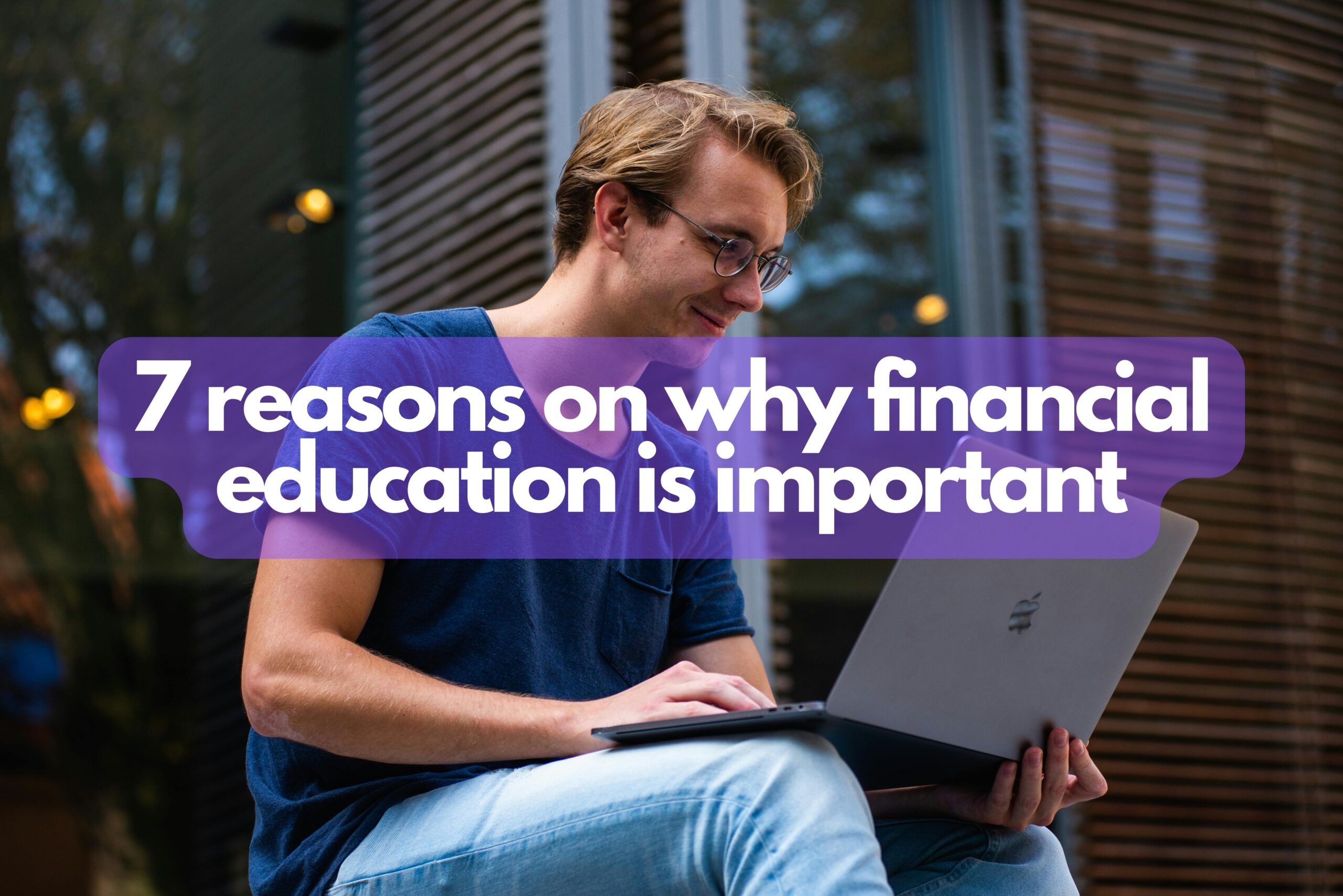7 reasons on why financial education is important