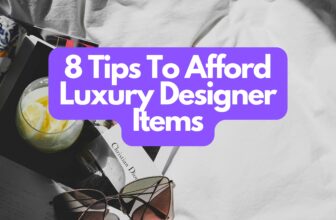 8 Tips On How To Afford Luxury Designer Items