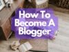 How To Become A Blogger
