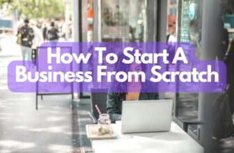 How To Start A Business From Scratch