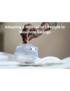 Adopting a Minimalist Lifestyle to Maximize Savings