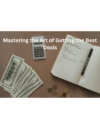 Mastering the Art of Getting the Best Deals