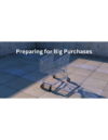 Preparing for Big Purchases