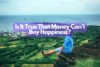 Is It True That Money Can’t Buy Happiness?