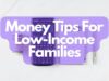 Money Tips For Low-Income Families
