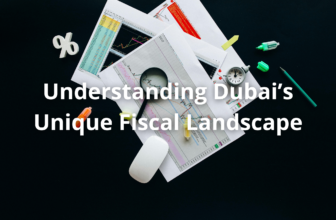 Understanding Dubai’s Unique Fiscal Landscape