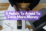5 Habits To Avoid To Save More Money