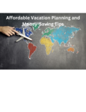 Affordable Vacation Planning and Money-Saving Tips