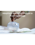 Adopting a Minimalist Lifestyle to Maximize Savings
