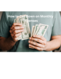 How to Cut Down on Monthly Expenses