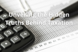 Unveiling the Hidden Truths Behind Taxation