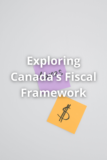 Exploring Canada’s Fiscal Framework